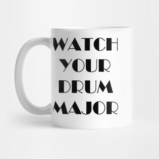 Watch Your Drum Major Mug